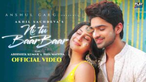 Read more about the article Ni Tu Baar Baar Lyrics – Akhil Sachdeva | SadaLoog Lyrics
