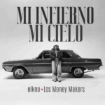 Mi Infierno, Mi Cielo Letra – elkno x Los Money Makers