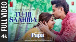 Read more about the article Tu Hi Saahiba Song (From “Single Papa”)